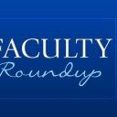 Faculty Roundup